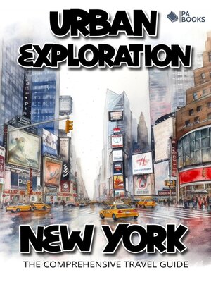 cover image of Urban Exploration--New York the Comprehensive Travel Guide